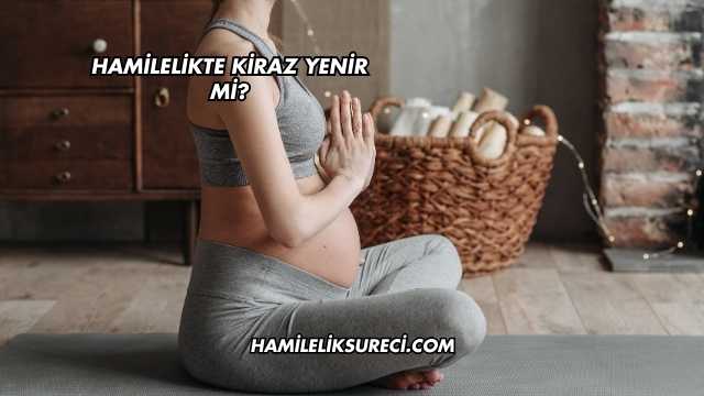 Hamilelikte Kiraz Yenir mi?