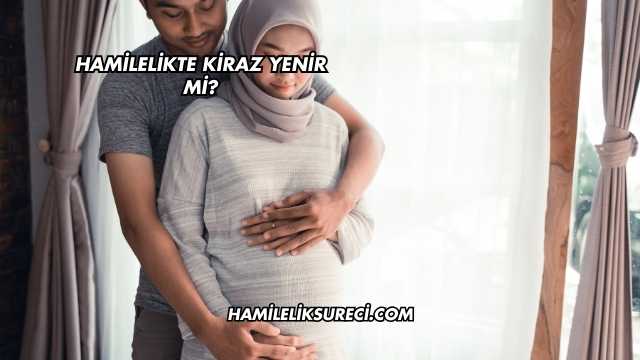 Hamilelikte Kiraz Yenir mi?