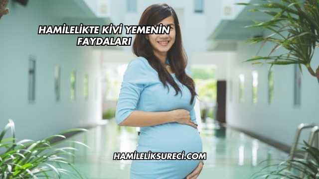 Hamilelikte Kivi Yemenin Faydaları