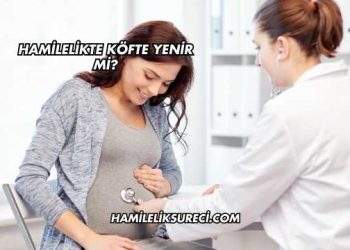 Hamilelikte Köfte Yenir mi?