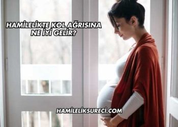 Hamilelikte Kol Ağrısına Ne İyi Gelir?