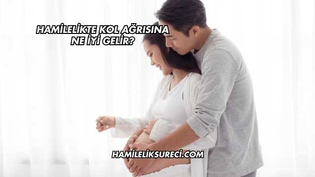 Hamilelikte Kol Ağrısına Ne İyi Gelir?
