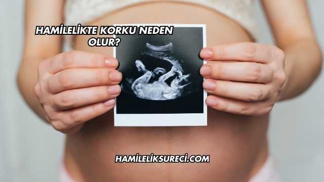 Hamilelikte Korku Neden Olur?