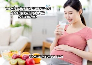 Hamilelikte Kullanılan Antidepresanlar Nelerdir?