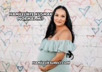 Hamilelikte Kusmak Normal mi?