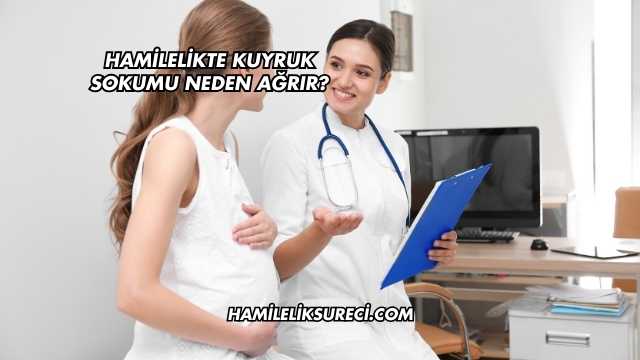 Hamilelikte Kuyruk Sokumu Neden Ağrır?