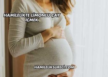 Hamilelikte Limonlu Çay İçmek