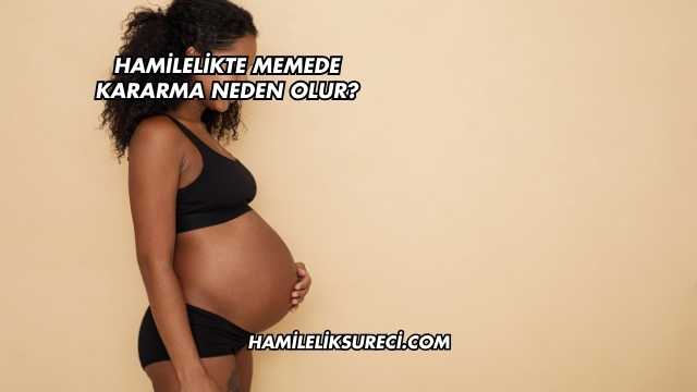 Hamilelikte Memede Kararma Neden Olur?