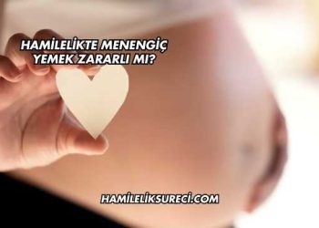 Hamilelikte Menengiç Yemek Zararlı mı?