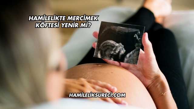 Hamilelikte Mercimek Köftesi Yenir mi?