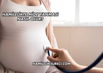 Hamilelikte Mide Yanması Nasıl Olur?