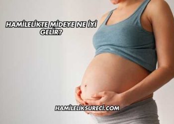 Hamilelikte Mideye Ne İyi Gelir?