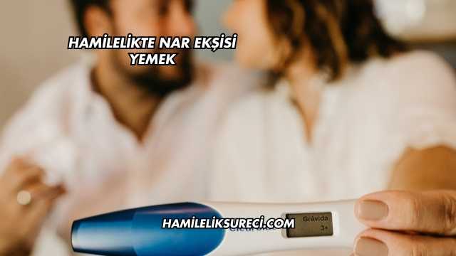 Hamilelikte Nar Ekşisi Yemek