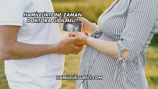 Hamilelikte Ne Zaman Doktora Gidilmeli?