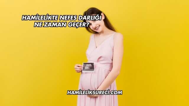Hamilelikte Nefes Darlığı Ne Zaman Geçer?