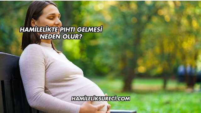 Hamilelikte Pıhtı Gelmesi Neden Olur?
