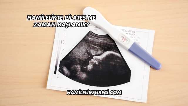 Hamilelikte Pilates Ne Zaman Başlanır?