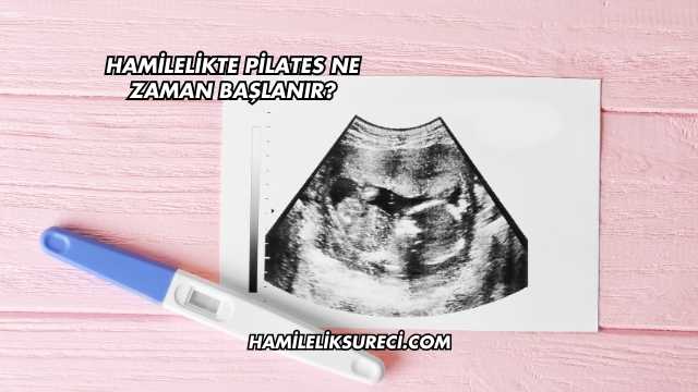 Hamilelikte Pilates Ne Zaman Başlanır?