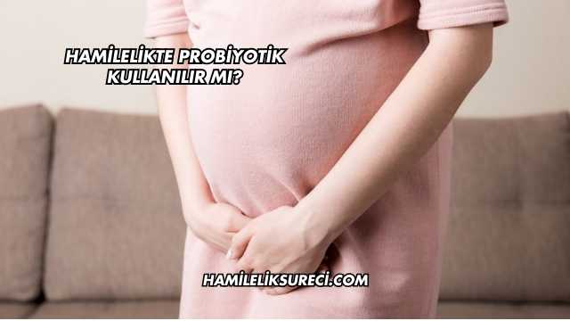 Hamilelikte Probiyotik Kullanılır mı?