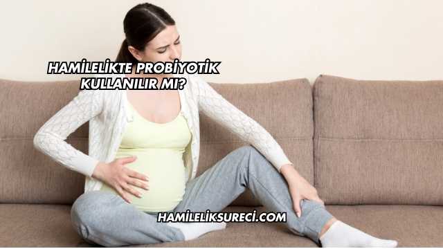 Hamilelikte Probiyotik Kullanılır mı?