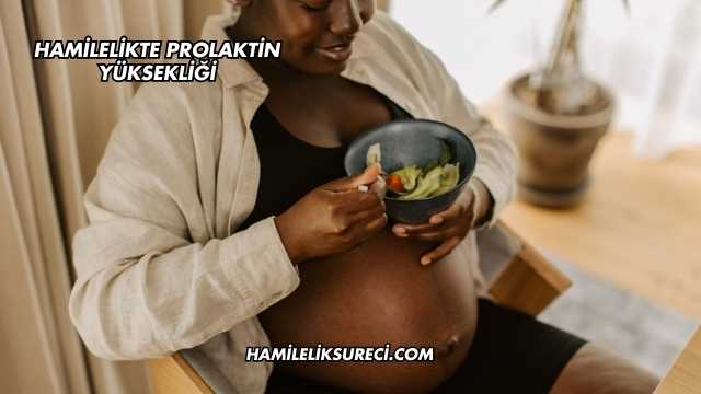 Hamilelikte Prolaktin Yüksekliği