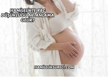 Hamilelikte Rbc Düşüklüğü Ne Anlama Gelir?
