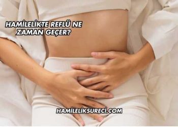 Hamilelikte Reflü Ne Zaman Geçer?