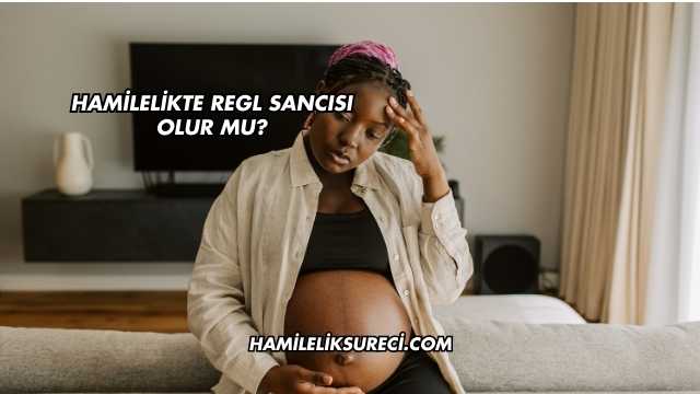Hamilelikte Regl Sancısı Olur mu?