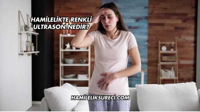 Hamilelikte Renkli Ultrason Nedir?