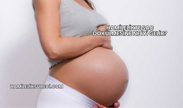 Hamilelikte Saç Dökülmesine Ne İyi Gelir?