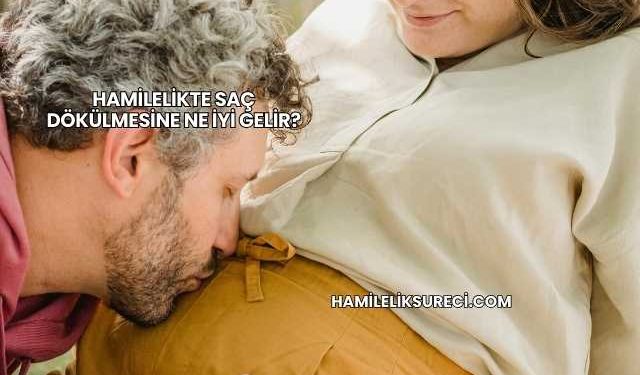 Hamilelikte Saç Dökülmesine Ne İyi Gelir?