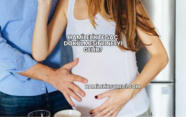 Hamilelikte Saç Dökülmesine Ne İyi Gelir?