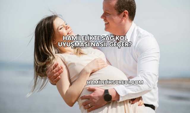 Hamilelikte Sağ Kol Uyuşması Nasıl Geçer?