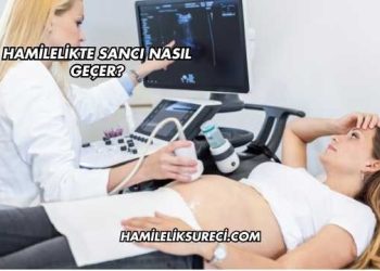 Hamilelikte Sancı Nasıl Geçer?