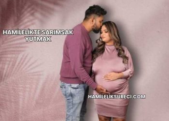 Hamilelikte Sarımsak Yutmak