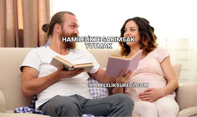 Hamilelikte Sarımsak Yutmak