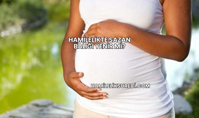 Hamilelikte Sazan Balığı Yenir mi?
