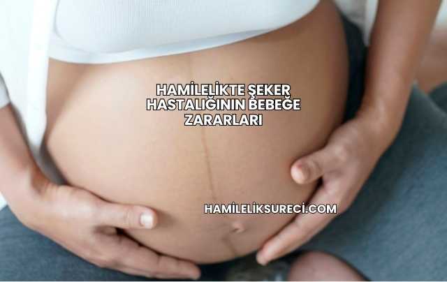 Hamilelikte Şeker Hastalığının Bebeğe Zararları