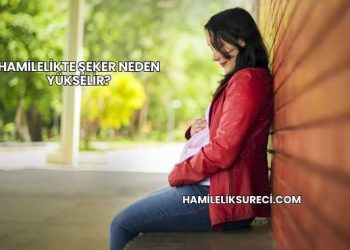 Hamilelikte Şeker Neden Yükselir?