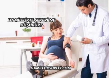 Hamilelikte Şekeri Ne Düşürür?