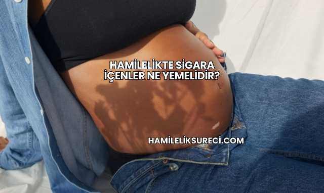 Hamilelikte Sigara İçenler Ne Yemelidir?