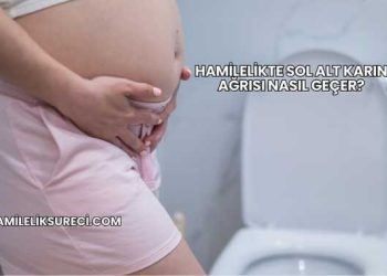 Hamilelikte Sol Alt Karın Ağrısı Nasıl Geçer?