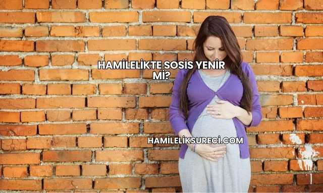 Hamilelikte Sosis Yenir mi?