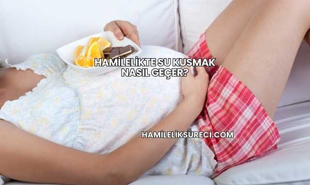 Hamilelikte Su Kusmak Nasıl Geçer?