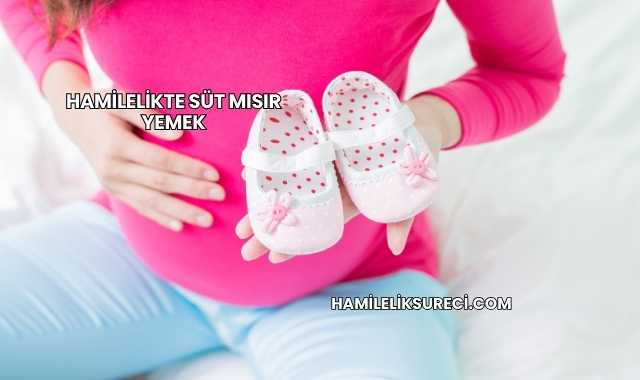 Hamilelikte Süt Mısır Yemek