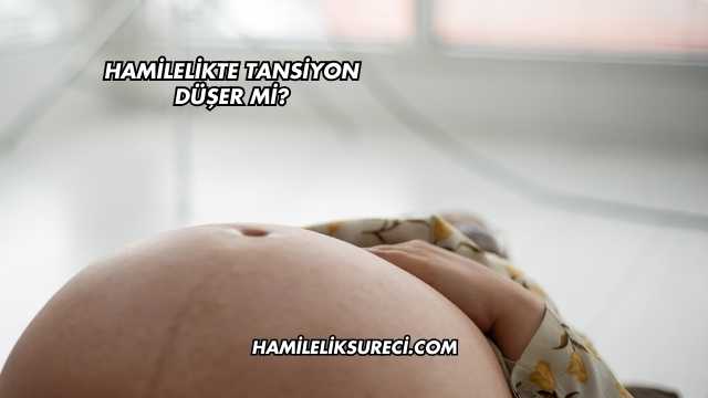 Hamilelikte Tansiyon Düşer mi?