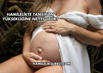 Hamilelikte Tansiyon Yüksekliğine Ne İyi Gelir?