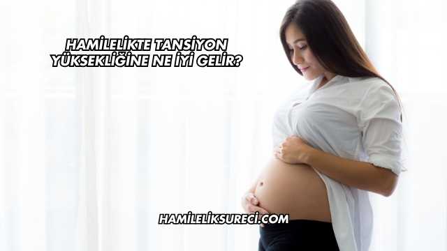 Hamilelikte Tansiyon Yüksekliğine Ne İyi Gelir?