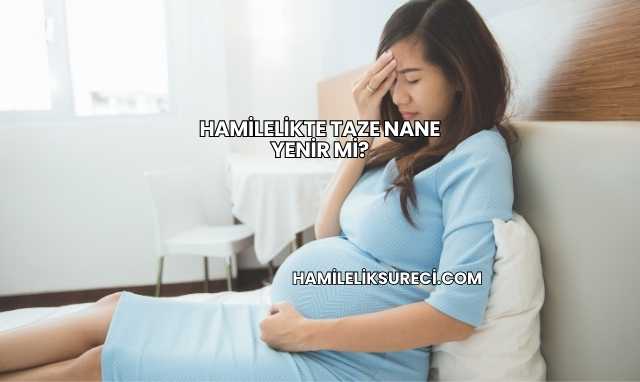 Hamilelikte Taze Nane Yenir mi?