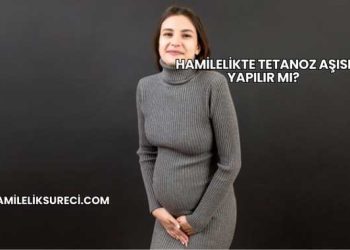Hamilelikte Tetanoz Aşısı Yapılır mı?